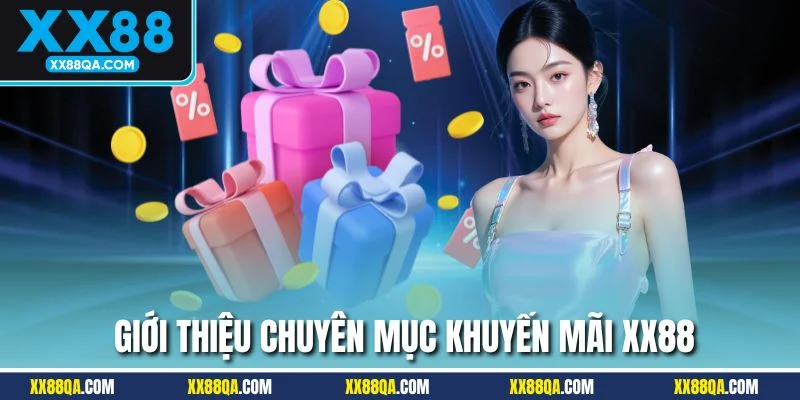 Giới thiệu những thông tin chi tiết nhất về chuyên mục khuyến mãi XX88