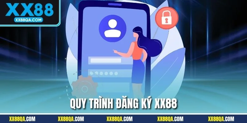 Quy trình đăng ký XX88 đúng chuẩn 2025