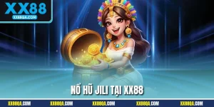 Nổ Hũ Jili - Săn Quà Khủng Mỗi Ngày Tại XX88