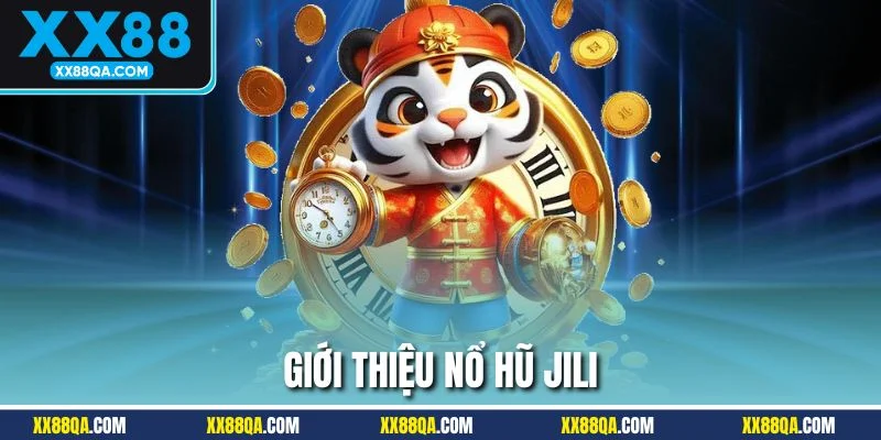 Khái quát thông tin về tựa game nổ hũ JILI