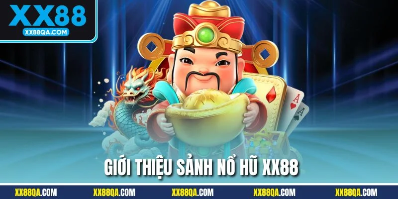 Thông tin chi tiết về sảnh game nổ hũ XX88
