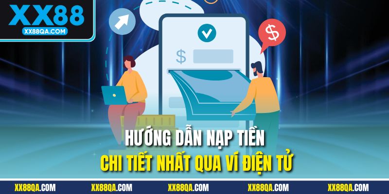 Hướng dẫn nạp tiền chi tiết nhất qua ví điện tử