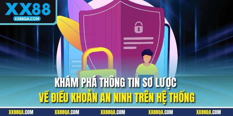 Khám phá thông tin sơ lược về điều khoản an ninh trên hệ thống