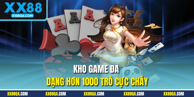 Kho game đa dạng hơn 1000 trò cực cháy