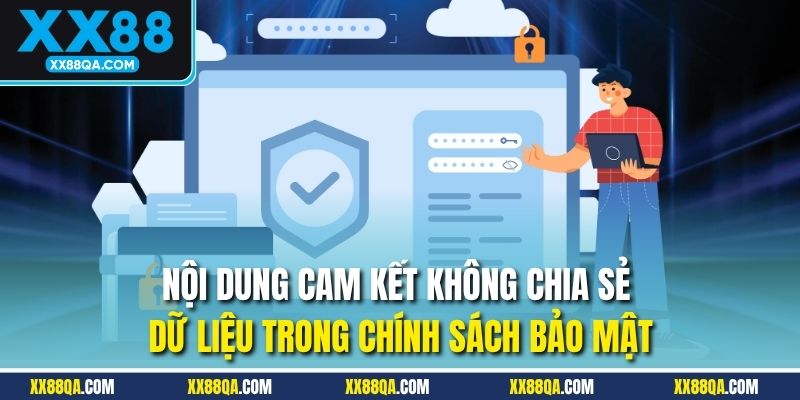 Nội dung cam kết không chia sẻ dữ liệu trong chính sách bảo mật