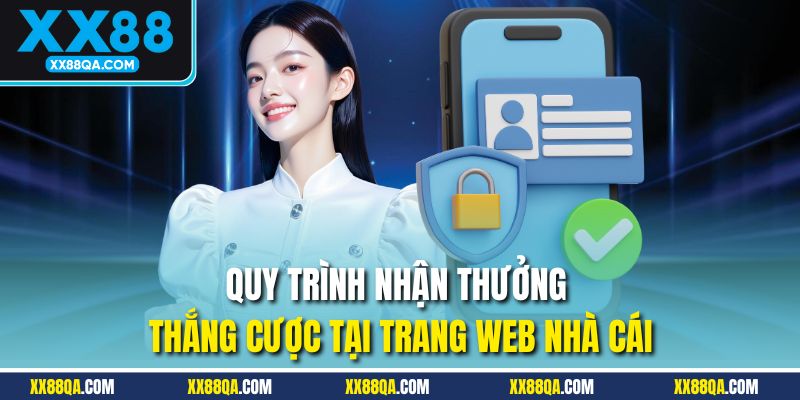 Quy trình nhận thưởng thắng cược tại trang web nhà cái