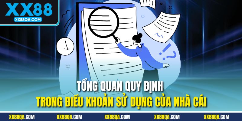 Tổng quan quy định trong điều khoản sử dụng của nhà cái