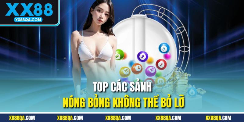 Top các sảnh nóng bỏng không thể bỏ lỡ